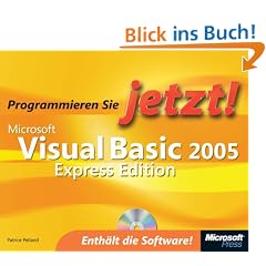 Programmieren Sie jetzt! Microsoft Visual Basic 2005 Express Edition
