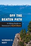 Off the Beaten Path: A Hiking Guide to Vancouver's North Shore