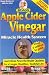 Apple Cider Vinegar, 52nd Edition: Miracle Health System (Bragg Apple Cider Vinegar Miracle Health System: With the Bragg Healthy Lifestyle)