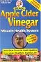 Apple Cider Vinegar: Miracle Health System (Bragg Apple Cider Vinegar Miracle Health System: With the Bragg Healthy Lifestyle) Apple Cider Vinegar: Miracle Health System (Bragg Apple Cider Vinegar Miracle Health System: With the Bragg Healthy Lifestyle)