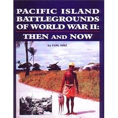 Pacific Island Battlegrounds of World War II: Then and Now