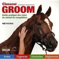 Classeur Groom : Guide pratique des soins du cheval de comp�tition