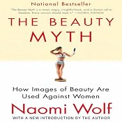 The Beauty Myth: How Images of Beauty Are Used Against Women | [Naomi Wolf]