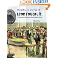 The Life and Science of L�on Foucault: The Man who Proved the Earth Rotates