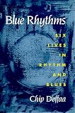 Blue Rhythms: SIX LIVES IN RHYTHM AND BLUES (Music in American Life)