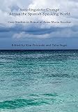 Sociolinguistic change across the Spanish-speaking world : case studies in honor of Anna Maria Escobar
