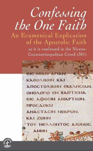 Confessing the One Faith: An Ecumenical Explication of the Apostolic Faith As It Is Confessed in the Nicene-Constantinopolitan Creed (Risk Book Series) under Ecumenism in The Books Store