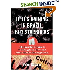 If It's Raining in Brazil, Buy Starbucks : The Investor's Guide to Profiting from News and Other Market-Moving Events