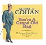 You're A Grand Old Rag: The Music of George M. Cohan