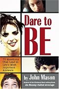 Dare to Be: 70 Questions That Lead to Life's Most Important Answers