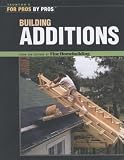 Books : Building Additions: For Pros by Pros (For Pros By Pros): For Pros by Pros (For Pros By Pros)