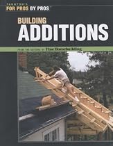 Building Additions: For Pros by Pros (For Pros By Pros)