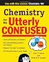 Chemistry for the Utterly Confused (Utterly Confused Series)