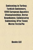 Produkt-Bild: Swimming in Turkey: Turkish Swimmers, 1999 European Aquatics Championships, Derya Bykuncu, Galatasaray Swimming, U?ur Taner, Merve Terzio?