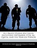 All About Osama bin Laden Including September 11th, Al-Qaeda, and the War on Terror