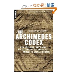 The Archimedes Codex: How a Medieval Prayer Book Is Revealing the True Genius of Antiquity's Greatest Scientist