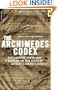 The Archimedes Codex: How a Medieval Prayer Book Is Revealing the True Genius of Antiquity's Greatest Scientist