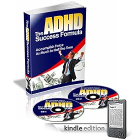 The ADHD Success Formula: Accomplish Twice As Much In Half The Time!!