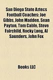 Produkt-Bild: San Diego State Aztecs Football Coaches: Joe Gibbs, John Madden, Sean Payton, Tom Cable, Steve Fairchild, Rocky Long, Al Saunders, John Fox