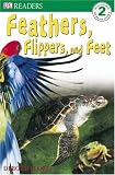 Feather, Flippers, and Feet (DK READERS)