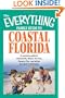 Everything Family Guide to Coastal Florida: St. Augustine, Miami, the Keys, Panama City--and all the hot spots in between! (Everything (History & Travel))