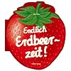 Endlich Erdbeerzeit!
