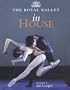 The Royal Ballet in House