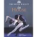 The Royal Ballet in House