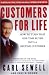 Customers For Life: How To Turn That One-Time Buyer Into a Lifetime Customer Customers For Life: How To Turn That One-Time Buyer Into a Lifetime Customer