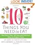 The 10 Things You Need to Eat: And More Than 100 Easy and Delicious Ways to Prepare Them