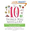 The 10 Things You Need to Eat: And More Than 100 Easy and Delicious Ways to Prepare Them