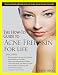 The How-To Guide to Acne-Free Skin For Life