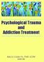 Psychological Trauma And Addiction Treatment (Journal of Chemical Dependency Treatment)