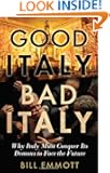 Good Italy, Bad Italy: Why Italy Must Conquer Its Demons to Face the Future