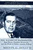The Wizard of Washington: Emil Hurja, Franklin Roosevelt, and the Birth of Public Opinion Polling (Franklin and Eleanor Roosevelt Institute Series on Diplomatic and Economic History)