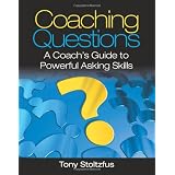 Coaching Questions: A Coach's Guide to Powerful Asking Skills