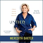 Untied: A Memoir of Family, Fame, and Floundering | [Meredith Baxter]