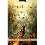 Die Knochenj�ger. Das Spiel der G�tter 11.von "Steven Erikson"