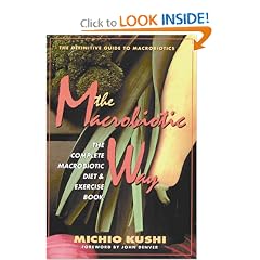 The Macrobiotic Way: The Complete Macrobiotic Diet & Exercise Book