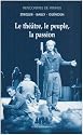 Le théâtre,le peuple, la passion