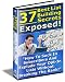 "37 Best List Building Secrets exposed" - How To Suck In Subscribers And Explode Your Opt-In Lists Without Breaking The Bank!