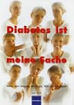 Diabetes ist meine Sache: Hilfen zum...