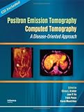 Positron Emission Tomography-Computed Tomography: A Disease-Oriented Approach