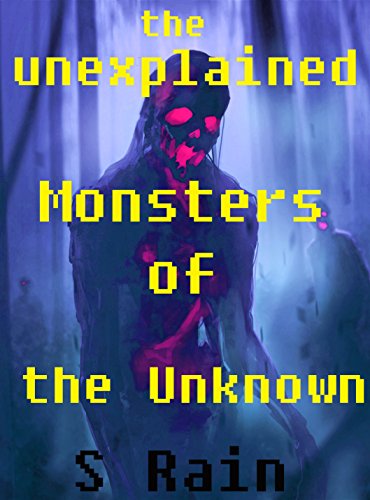 MONSTERS & CREATURES OF THE UNKNOWN; UNEXPLAINED MONSTERS & CREATURES.: UNEXPLAINED PHENOMENA. Cryptids & Monsters. Folklore & Mythology. (UNEXPLAINED ... Folklore, Occult, Parapsychology Book 1)