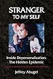 Stranger To My Self: Inside Depersonalization: The Hidden Epidemic