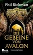Die Gebeine von Avalon: Aus den h�chst vertraulichen Papieren des Dr. John Dee, Astrologe und Berater Ihrer Majest�t, der K�nigin