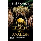 Die Gebeine von Avalon: Aus den h�chst vertraulichen Papieren des Dr. John Dee, Astrologe und Berater Ihrer Majest�t, der K�niginvon "Phil Rickman"