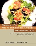 Carolines No Nightshade Kitchen: Arthritis Diet - Living without tomatoes, peppers, potatoes, and eggplant!