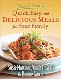  : Don't Panic--Quick, Easy, and Delicious Meals for Your Family