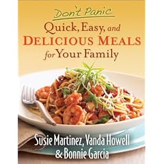 Don't Panic--Quick, Easy, and Delicious Meals for Your Family